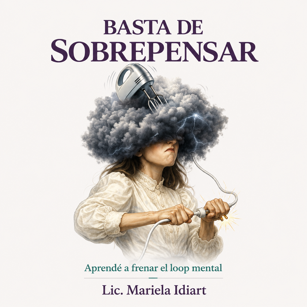 Portada de Basta de Sobrepensar, por la Lic. Mariela Idiart